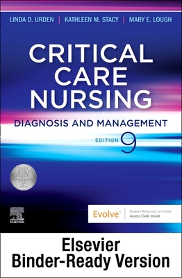 Critical Care Nursing - Binder Ready: Critical Care Nursing - Binder Ready - Urden, Linda D, Dnsc, RN, CNS, Faan (Editor), and Stacy, Kathleen M, PhD, RN, CNS, Ccrn (Editor), and Lough, Mary E, PhD, RN...