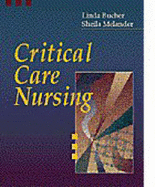 Critical Care Nursing - Melander, Sheila Drake, RN, and Bucher, Linda, RN, PhD, CNE