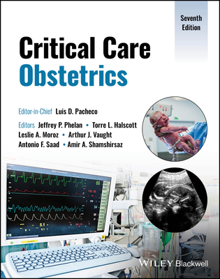 Critical Care Obstetrics - Pacheco, Luis D. (Editor-in-chief), and Phelan, Jeffrey P. (Editor), and Halscott, Torre L. (Editor)