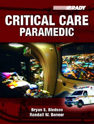 Critical Care Paramedic - Bledsoe, Bryan E, and Benner, Randall W
