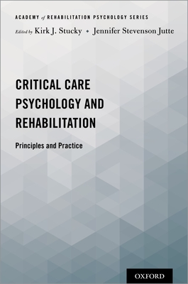 Critical Care Psychology and Rehabilitation: Principles and Practice - Stucky, Kirk J, and Stevenson Jutte, Jennifer