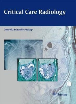 Critical Care Radiology - Schaefer-Prokop, Cornelia