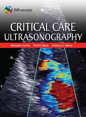 Critical Care Ultrasonography - Levitov Alexander, and Mayo Paul, and Slonim Anthony
