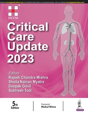 Critical Care Update 2023 - Mishra, Rajesh Chandra, and Myatra, Sheila Nainan, and Govil, Deepak