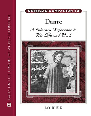 Critical Companion to Dante: A Literary Reference to His Life and Work - Ruud, Jay