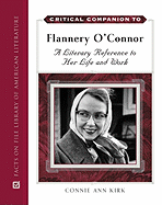 Critical Companion to Flannery O'Connor: A Literary Reference to Her Life and Work