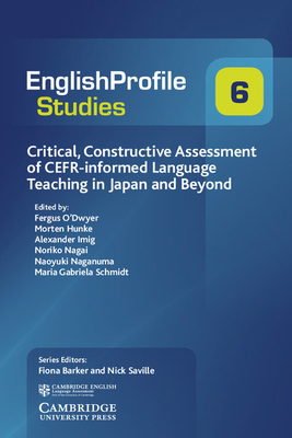 Critical, Constructive Assessment of Cefr-Informed Language Teaching in Japan and Beyond - O'Dwyer, Fergus (Editor), and Hunke, Morten (Editor), and Imig, Alexander (Editor)