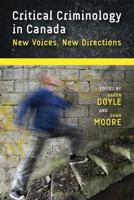 Critical Criminology in Canada: New Voices, New Directions - Doyle, Aaron (Editor)