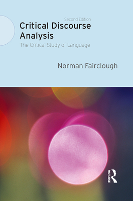 Critical Discourse Analysis: The Critical Study of Language - Fairclough, Norman