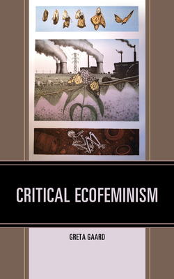 Critical Ecofeminism - Gaard, Greta