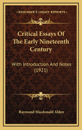 Critical Essays of the Early Nineteenth Century: With Introduction and Notes (1921)