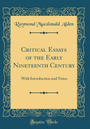 Critical Essays of the Early Nineteenth Century: With Introduction and Notes (Classic Reprint)
