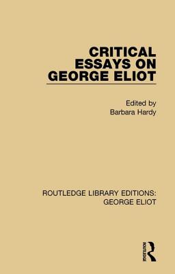 Critical Essays on George Eliot - Hardy, Barbara (Editor)