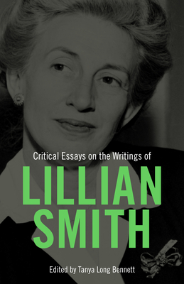 Critical Essays on the Writings of Lillian Smith - Bennett, Tanya Long (Editor)