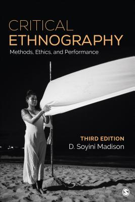 Critical Ethnography: Method, Ethics, and Performance - Madison, D. Soyini