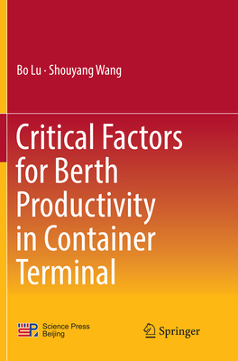 Critical Factors for Berth Productivity in Container Terminal - Lu, Bo, and Wang, Shouyang