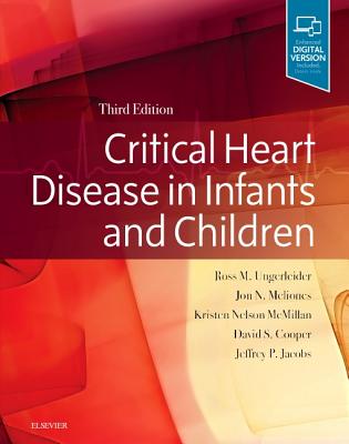 Critical Heart Disease in Infants and Children - Ungerleider, Ross M, MD, and Nelson McMillan, Kristen, and Cooper, David S, MD