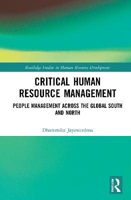 Critical Human Resource Management: People Management Across the Global South and North - Jayawardena, Dhammika