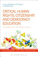 Critical Human Rights, Citizenship, and Democracy Education: Entanglements and Regenerations