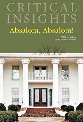 Critical Insights: Absalom, Absalom!: Print Purchase Includes Free Online Access - Madden, David (Editor)