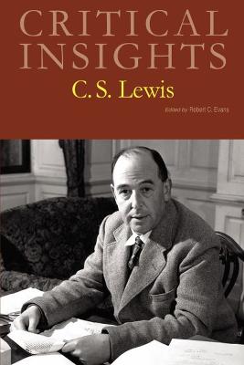 Critical Insights: C.S. Lewis - Evans, Robert C. (Editor)