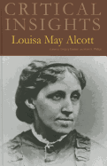 Critical Insights: Louisa May Alcott: Print Purchase Includes Free Online Access
