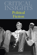 Critical Insights: Political Fiction: Print Purchase Includes Free Online Access