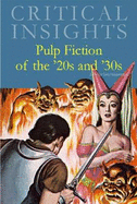 Critical Insights: Pulp Fiction of the '20s and '30s: Print Purchase Includes Free Online Access