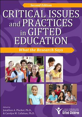 Critical Issues and Practices in Gifted Education: What the Research Says - Plucker, Jonathan A, and Callahan, Carolyn