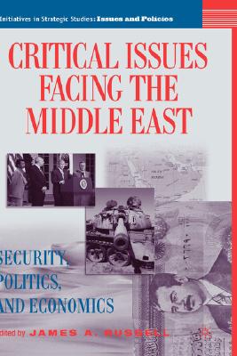 Critical Issues Facing the Middle East: Security, Politics and Economics - Russell, J (Editor)