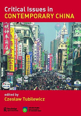 Critical Issues in Contemporary China - Tubilewicz, Czeslaw (Editor)