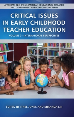 Critical Issues in Early Childhood Teacher Education, Volume 2: International Perspectives - Jones, Ithel (Editor), and Lin, Miranda (Editor)