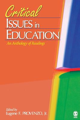 Critical Issues in Education: An Anthology of Readings - Provenzo, Eugene F (Editor)