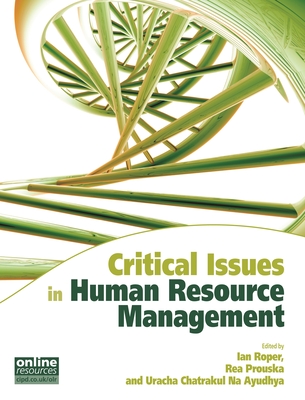 Critical Issues in Human Resource Management - Roper, Ian, and Na-Ayudhya, Uracha, and Prouska, Rea