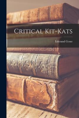 Critical Kit-kats - Gosse, Edmund