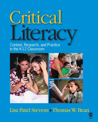 Critical Literacy: Context, Research, and Practice in the K-12 Classroom - Stevens, Lisa Patel, and Bean, Thomas W