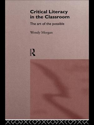 Critical Literacy in the Classroom: The Art of the Possible - Morgan, Wendy