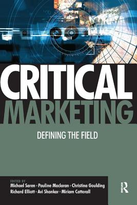 Critical Marketing - Maclaran, Pauline, and Saren, Michael, and Goulding, Christina