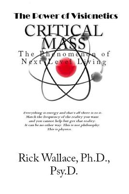 Critical Mass: The Phenomenon of Next-Level Living - Wallace, Rick