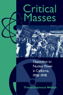 Critical Masses: Opposition to Nuclear Power in California, 1958-1978