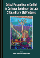 Critical Perspectives on Conflict in Caribbean Societies of the Late 20th and Early 21st Centuries