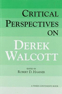 Critical Perspectives on Derek Walcott