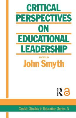 Critical Perspectives On Educational Leadership - Smyth, John (Editor)