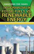 Critical Perspectives on Fossil Fuels vs. Renewable Energy