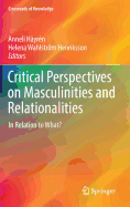 Critical Perspectives on Masculinities and Relationalities: In Relation to What?