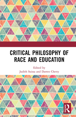 Critical Philosophy of Race and Education - Suissa, Judith (Editor), and Chetty, Darren (Editor)