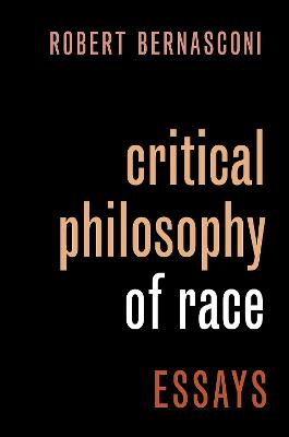 Critical Philosophy of Race: Essays - Bernasconi, Robert