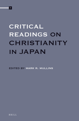 Critical Readings on Christianity in Japan (4 Vols. Set) - Mullins, Mark R (Editor)