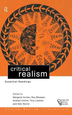 Critical Realism: Essential Readings - Archer, Margaret (Editor), and Bhaskar, Roy (Editor), and Collier, Andrew (Editor)