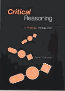 Critical Reasoning: An Introduction to Critical Thinking and Argument